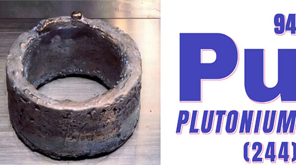 Nguyên tố hiếm Plutonium – Bạn đã biết về gì về nó chưa?